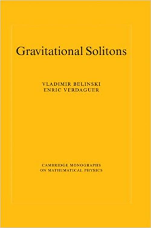  Gravitational Solitons (Cambridge Monographs on Mathematical Physics) 