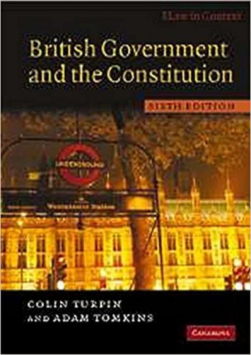  British Government and the Constitution: Text and Materials (Law in Context) 