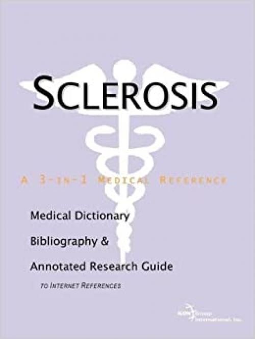  Sclerosis - A Medical Dictionary, Bibliography, and Annotated Research Guide to Internet References 