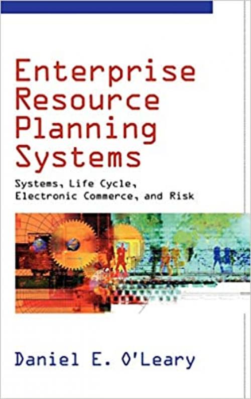  Enterprise Resource Planning Systems: Systems, Life Cycle, Electronic Commerce, and Risk 