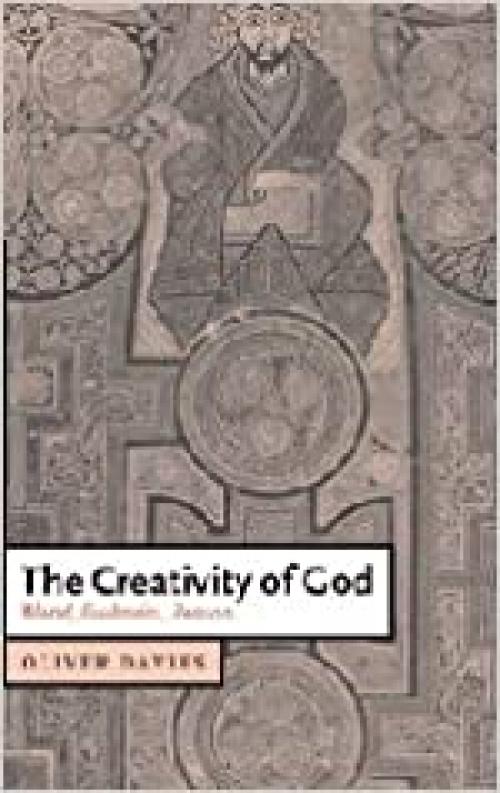  The Creativity of God: World, Eucharist, Reason (Cambridge Studies in Christian Doctrine, Series Number 12) 