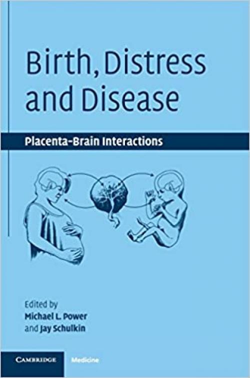  Birth, Distress and Disease: Placental-Brain Interactions 