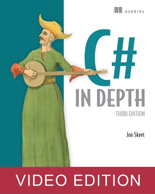 Oreilly - C# in Depth, 3rd Ed, Video Edition - 9781617291340VE