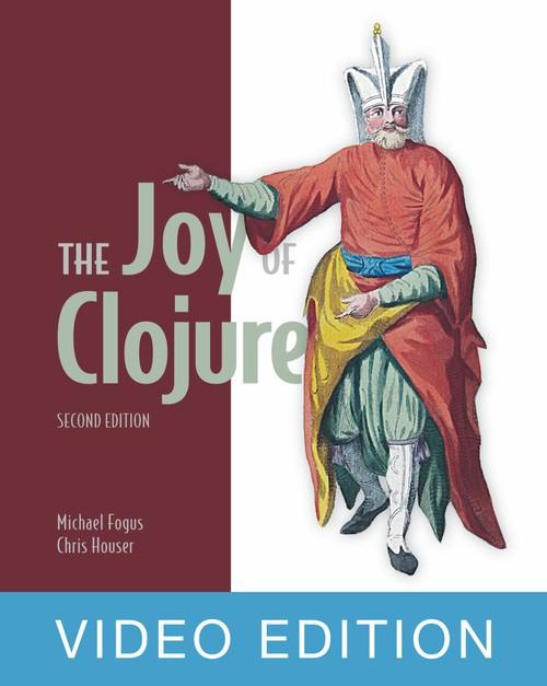Oreilly - The Joy of Clojure, 2nd Edition, Video Edition - 9781617291418VE