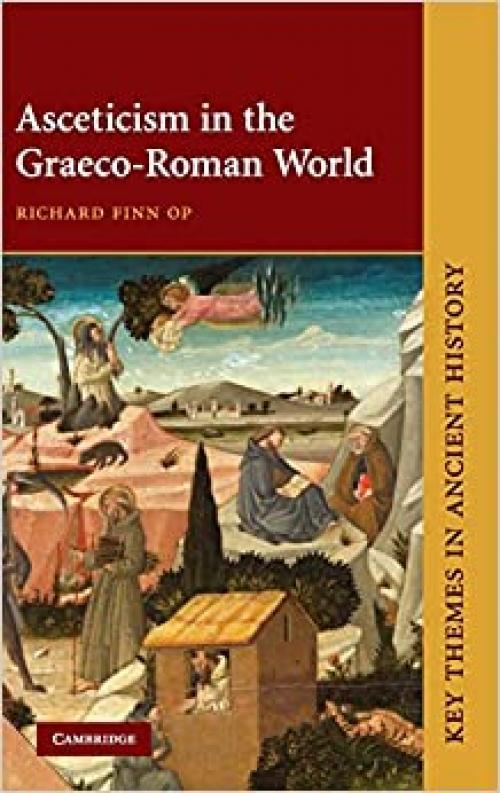  Asceticism in the Graeco-Roman World (Key Themes in Ancient History) 