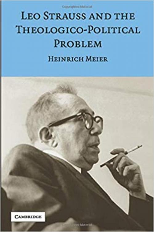  Leo Strauss and the Theologico-Political Problem (Modern European Philosophy) 