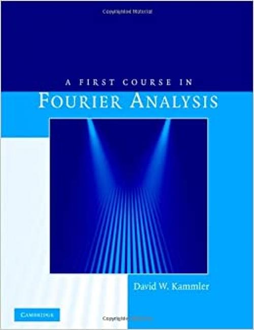  A First Course in Fourier Analysis 