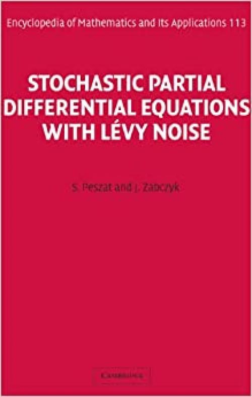 Stochastic Partial Differential Equations with Lévy Noise: An Evolution Equation Approach (Encyclopedia of Mathematics and its Applications) 