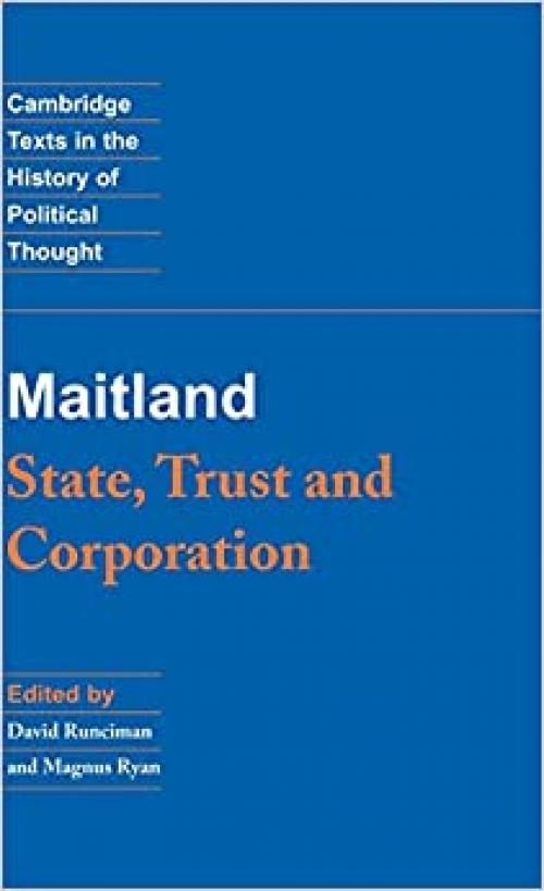  Maitland: State, Trust and Corporation (Cambridge Texts in the History of Political Thought) 