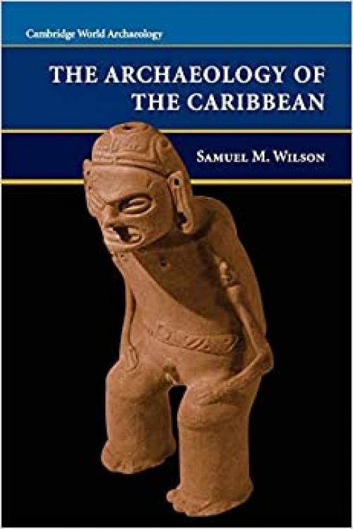  The Archaeology of the Caribbean (Cambridge World Archaeology) 