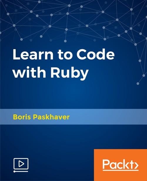 Oreilly - Learn to Code with Ruby - 9781788834063