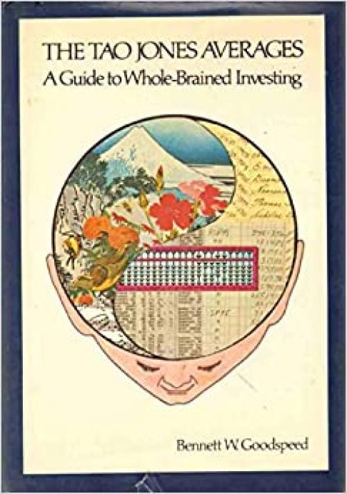  The Tao Jones Averages: A Guide to Whole-Brained Investing 