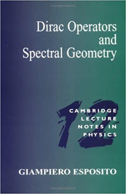  Dirac Operators & Spectral Geometry (Cambridge Lecture Notes in Physics) 