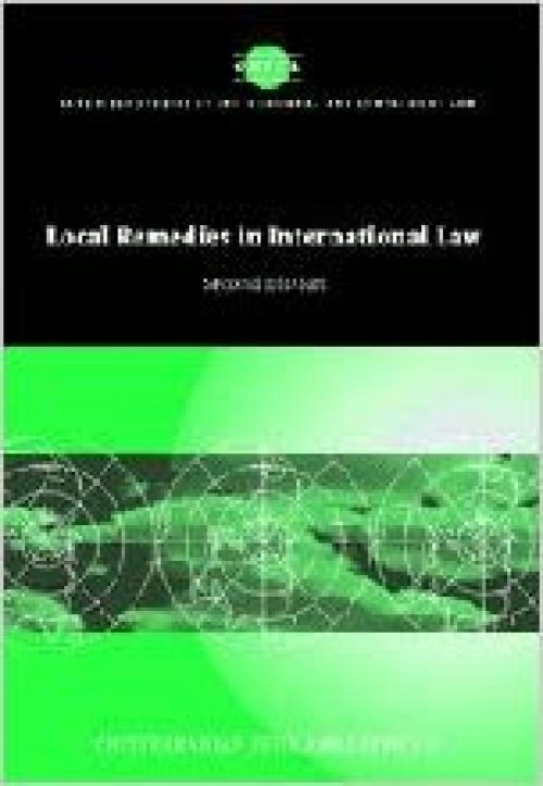  Local Remedies in International Law (Cambridge Studies in International and Comparative Law, Series Number 31) 