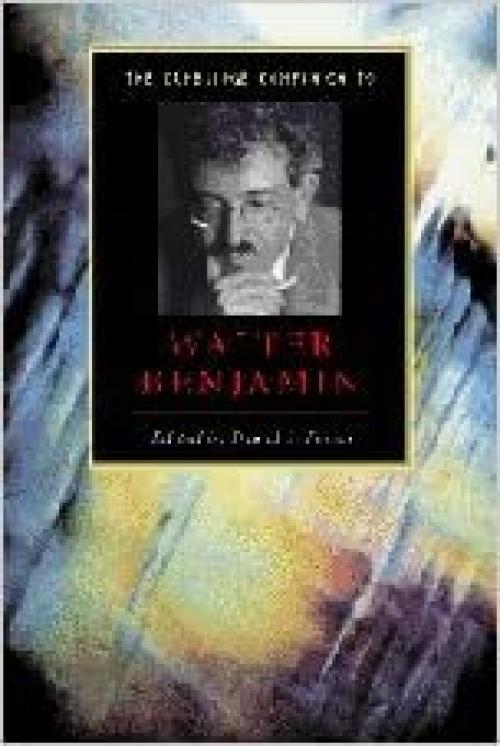  Camb Companion to Walter Benjamin (Cambridge Companions to Literature) 