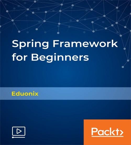 Oreilly - Spring Framework for Beginners - 9781789135923