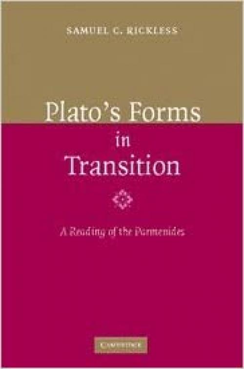  Plato's Forms in Transition: A Reading of the Parmenides 