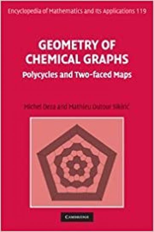  Geometry of Chemical Graphs: Polycycles and Two-faced Maps (Encyclopedia of Mathematics and its Applications, Vol. 119) 