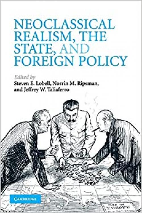  Neoclassical Realism, the State, and Foreign Policy 