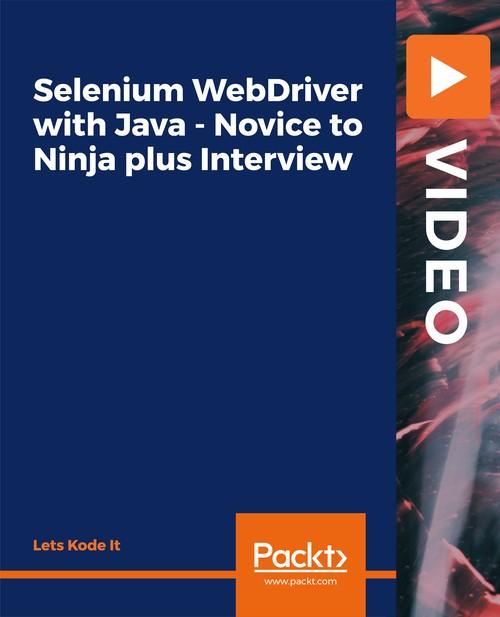 Oreilly - Selenium WebDriver with Java - Novice to Ninja plus Interview - 9781789137194