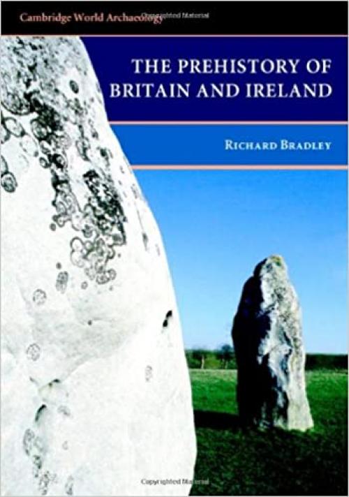  The Prehistory of Britain and Ireland (Cambridge World Archaeology) 