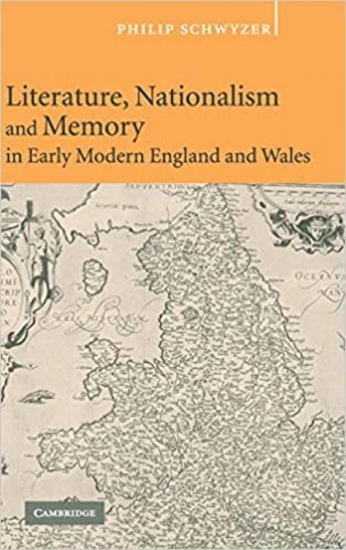  Literature, Nationalism, and Memory in Early Modern England and Wales 