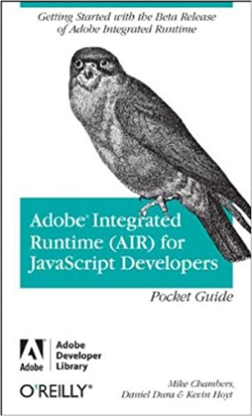  Adobe Integrated Runtime (AIR) for JavaScript Developers Pocket Guide (Adobe Developer Library) 