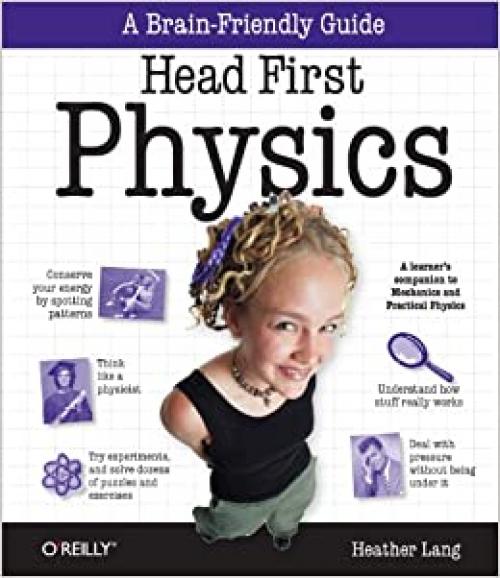  Head First Physics: A learner's companion to mechanics and practical physics (AP Physics B - Advanced Placement) 