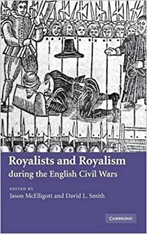  Royalists and Royalism during the English Civil Wars 