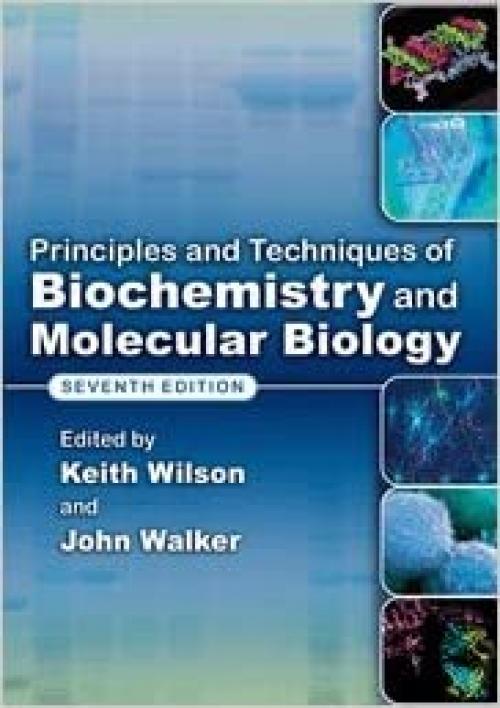  Principles and Techniques of Biochemistry and Molecular Biology 