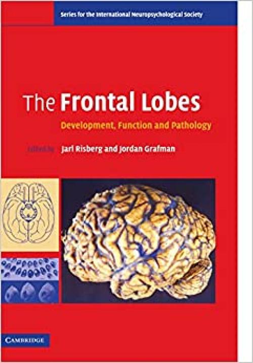  The Frontal Lobes: Development, Function and Pathology (Series for the International Neuropsychological Society) 