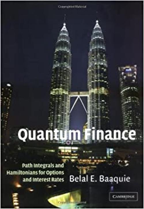  Quantum Finance: Path Integrals and Hamiltonians for Options and Interest Rates 