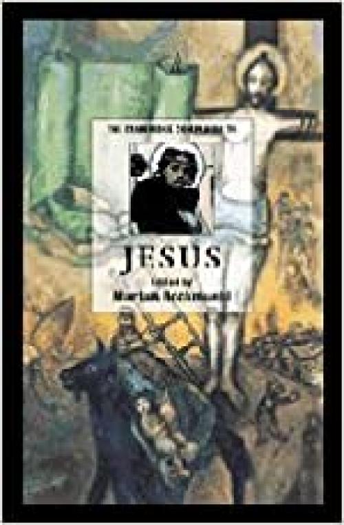  The Cambridge Companion to Jesus (Cambridge Companions to Religion) 