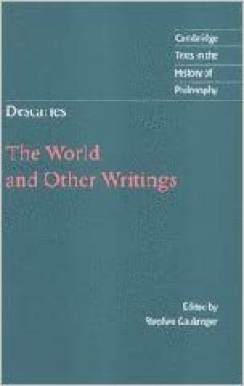  Descartes: The World and Other Writings (Cambridge Texts in the History of Philosophy) 