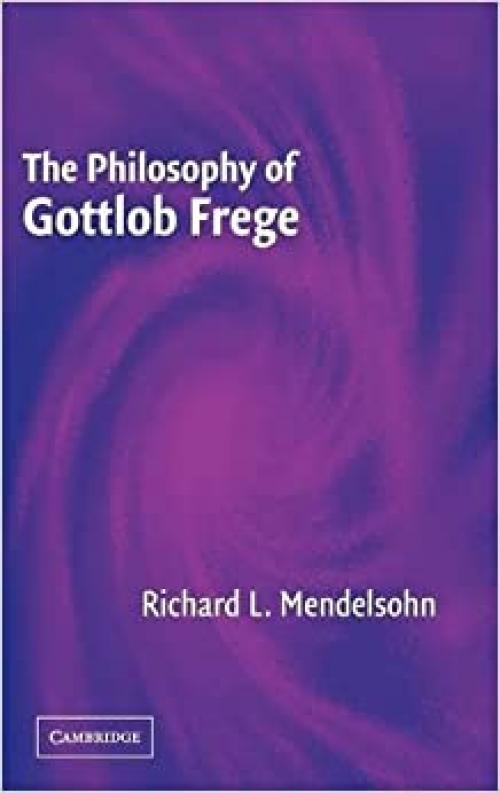  The Philosophy of Gottlob Frege 