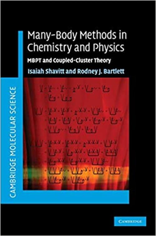  Many-Body Methods in Chemistry and Physics: MBPT and Coupled-Cluster Theory (Cambridge Molecular Science) 