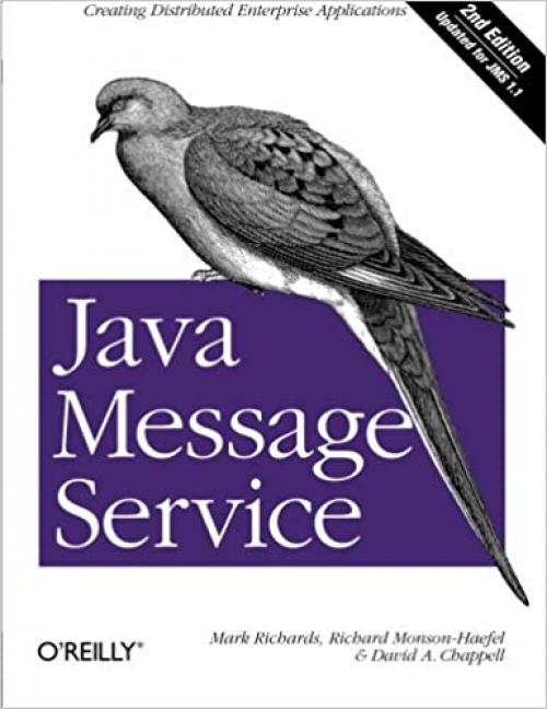  Java Message Service: Creating Distributed Enterprise Applications 