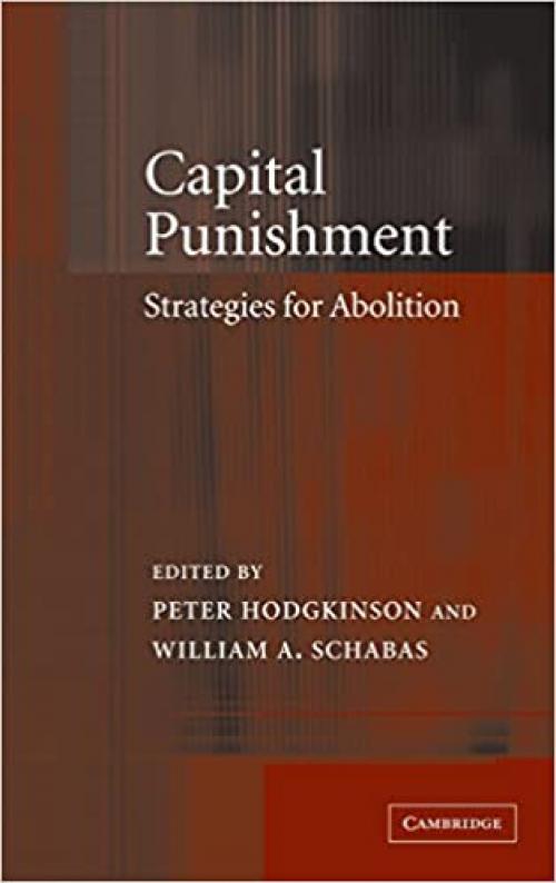  Capital Punishment: Strategies for Abolition 