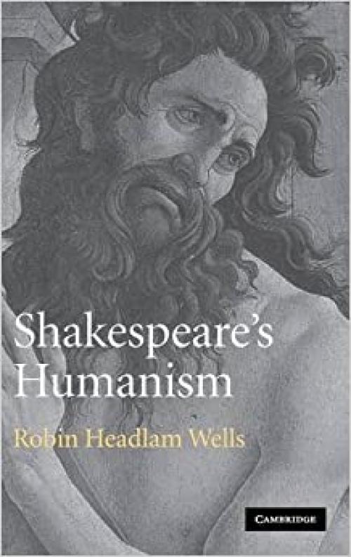  Shakespeare's Humanism 