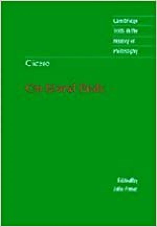  Cicero: On Moral Ends (Cambridge Texts in the History of Philosophy) 