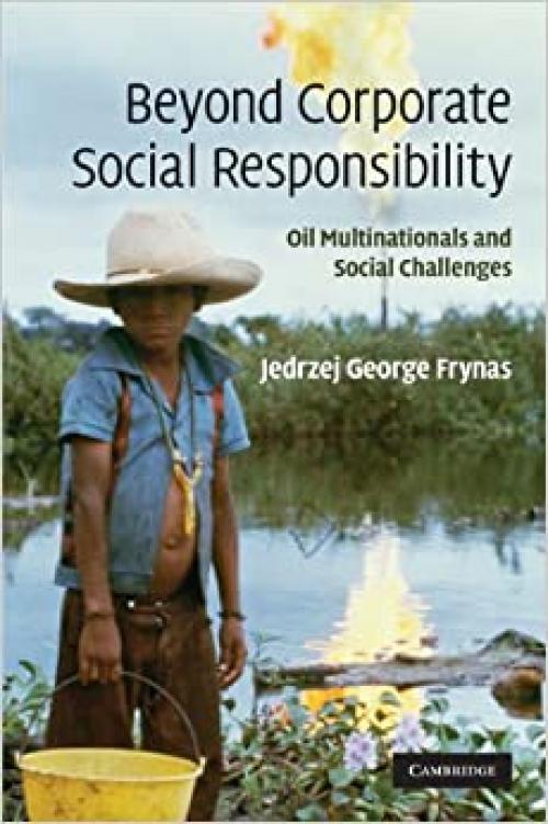  Beyond Corporate Social Responsibility: Oil Multinationals and Social Challenges 