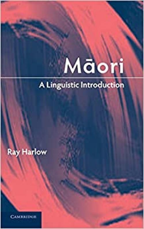  Maori: A Linguistic Introduction (Linguistic Introductions) 