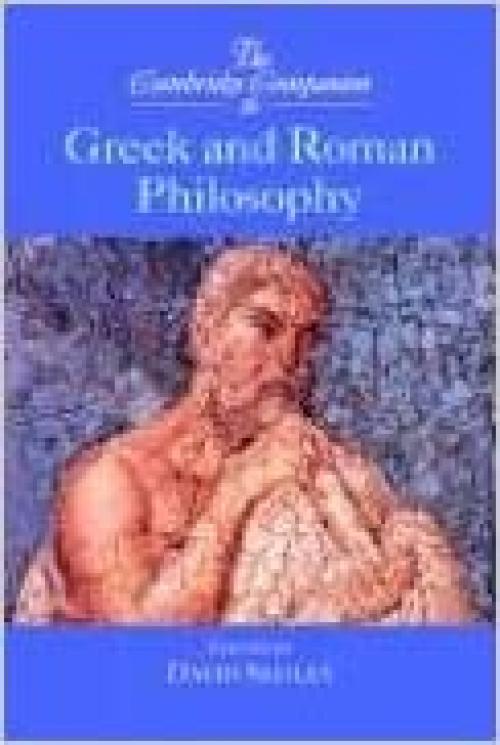  The Cambridge Companion to Greek and Roman Philosophy (Cambridge Companions to Philosophy) 