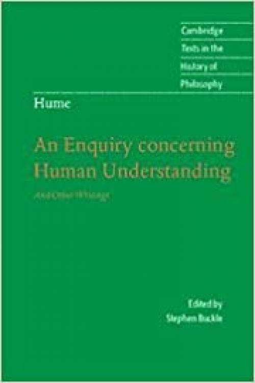  Hume: An Enquiry Concerning Human Understanding: And Other Writings (Cambridge Texts in the History of Philosophy) 