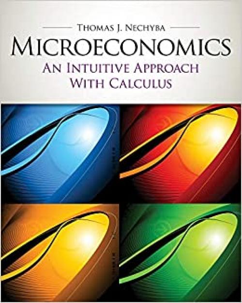  Microeconomics: An Intuitive Approach with Calculus (with Study Guide) (Upper Level Economics Titles) 