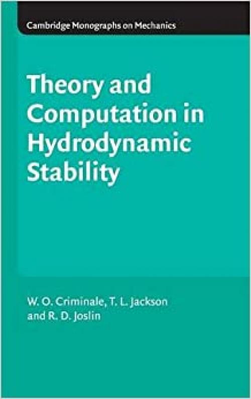  Theory and Computation of Hydrodynamic Stability (Cambridge Monographs on Mechanics) 