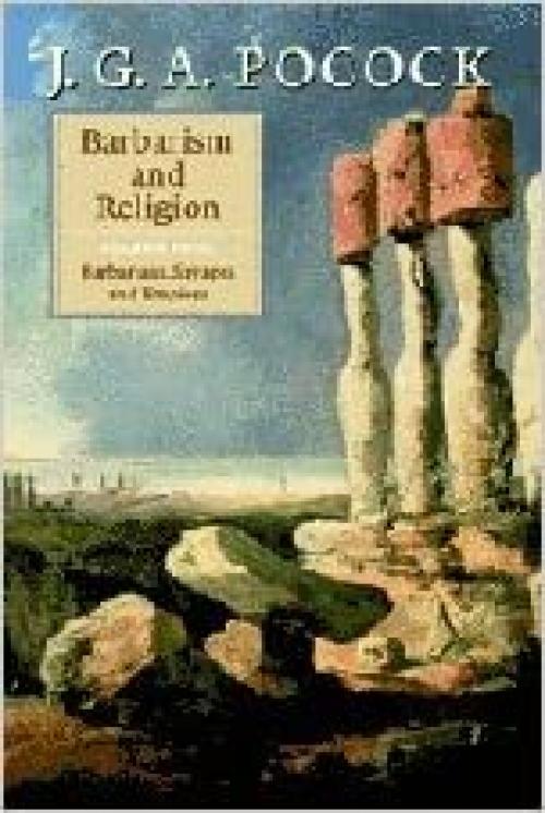  Barbarism and Religion, Vol. 4: Barbarians, Savages and Empires 