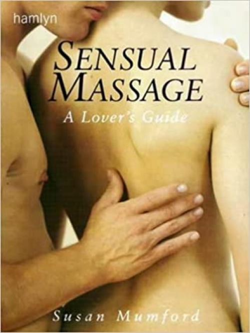  Sensual Massage : A Lovers' Guide 