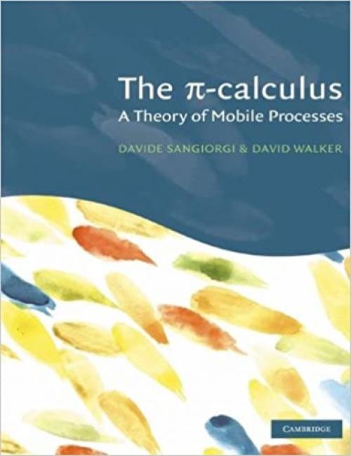  The Pi-Calculus: A Theory of Mobile Processes 