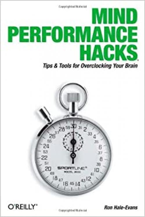  Mind Performance Hacks: Tips & Tools for Overclocking Your Brain 